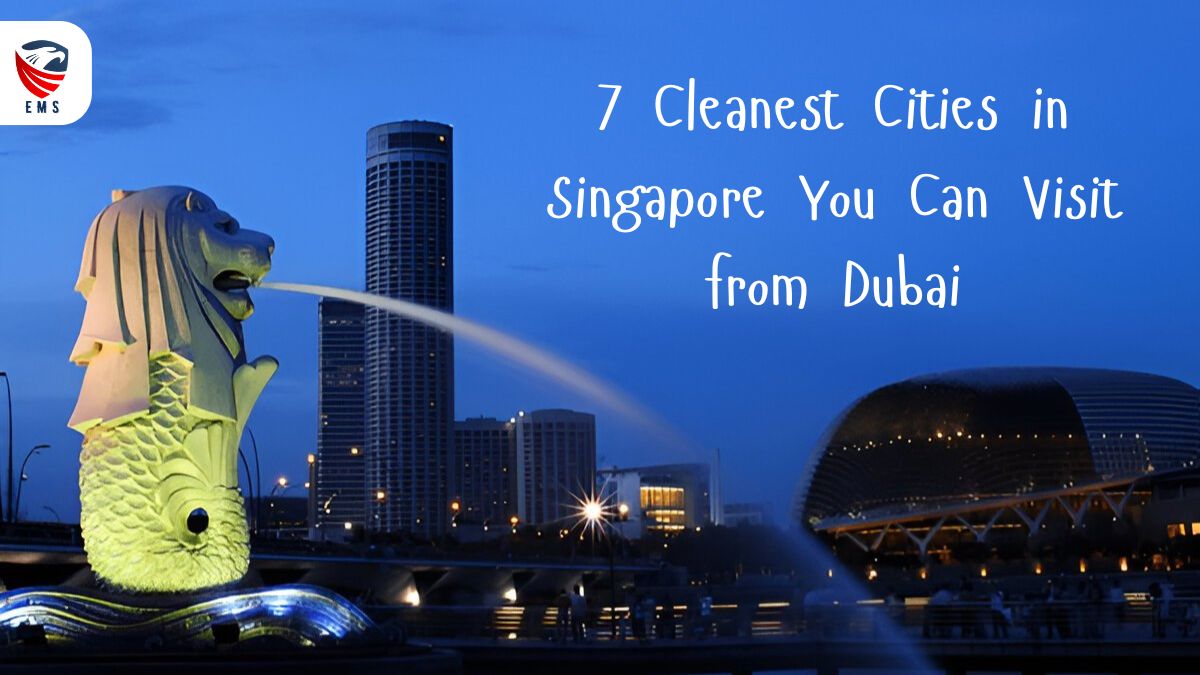 7 Cleanest Cities in Singapore You Can Visit from Dubai